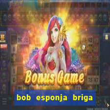 bob esponja briga nos corais